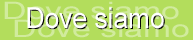 Dove siamo