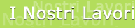 I Nostri Lavori